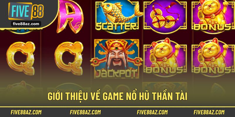 Đôi nét sơ lược về siêu phẩm game nổ hũ thần tài