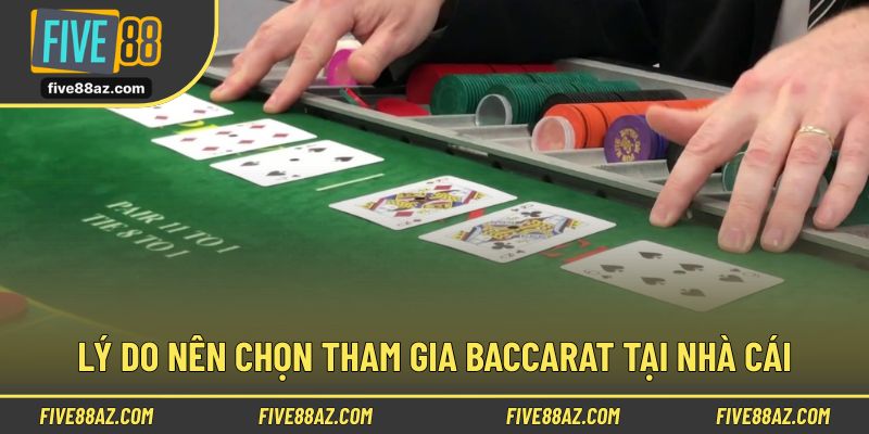 Lý do nên chọn tham gia baccarat tại nhà cái uy tín
