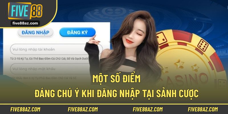 Một số điểm đáng chú ý khi đăng nhập tại sảnh cược