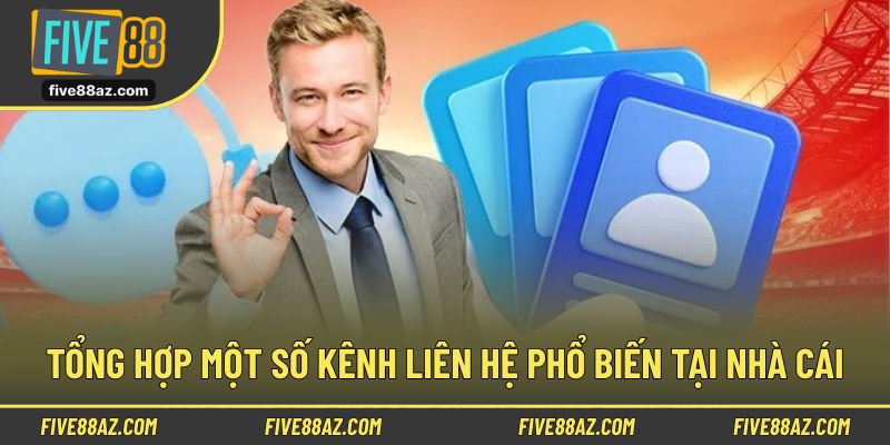 Tổng hợp một số kênh liên hệ phổ biến tại nhà cái